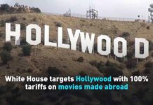 White House targets Hollywood with 100% tariffs on movies made abroad